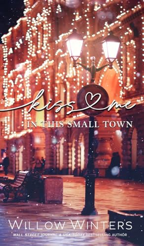 Kiss Me In This Small Town von Willow Winters Publishing LLC